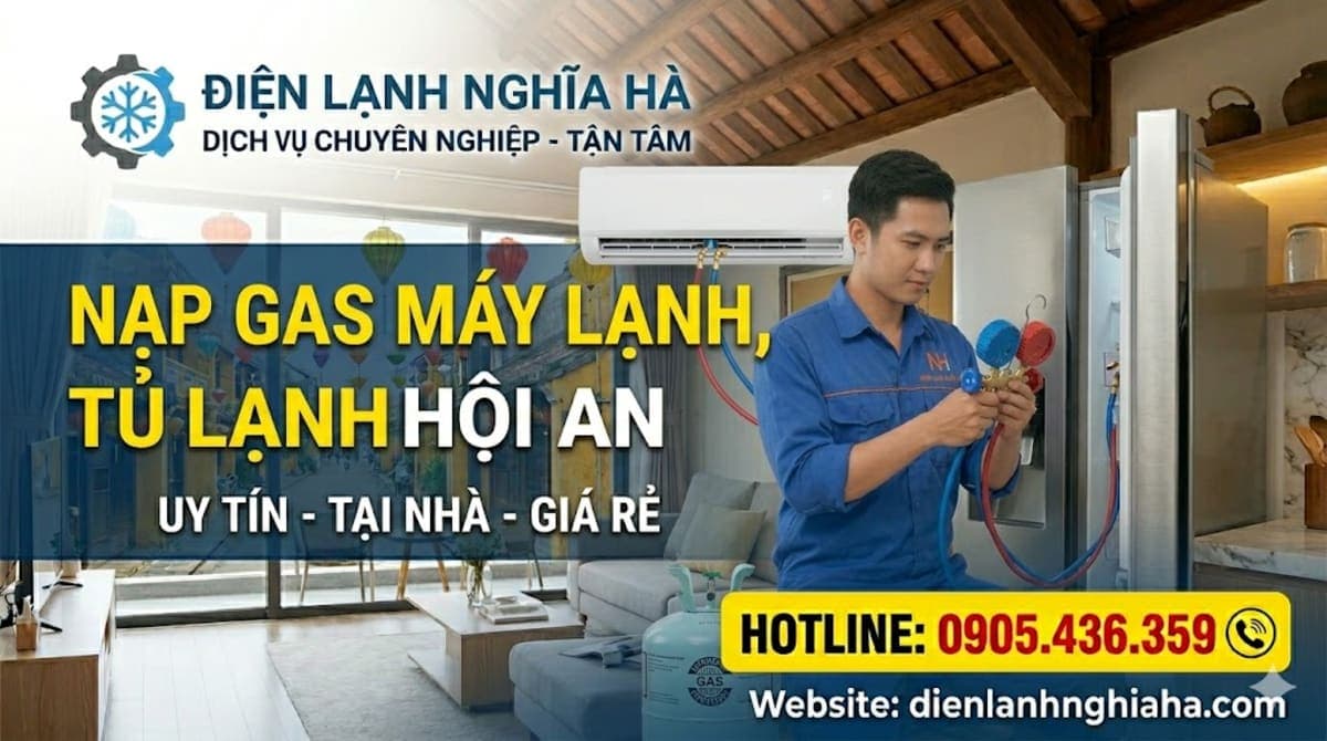 Nạp Gas Máy Lạnh & Tủ Lạnh Hội An: Làm Lạnh Sâu, Máy Chạy Êm, Tiết Kiệm Điện – Điện Lạnh Nghĩa Hà