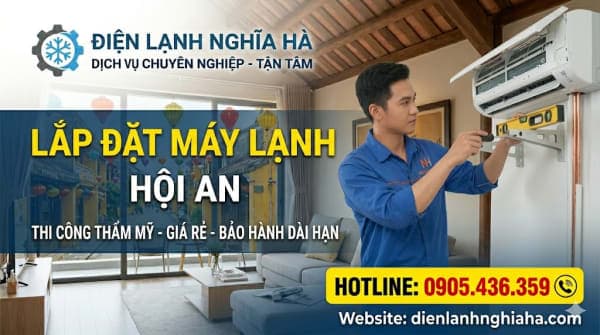 Lắp Đặt Máy Lạnh Hội An: Thi Công Thẩm Mỹ, Chuẩn Kỹ Thuật – Điện Lạnh Nghĩa Hà