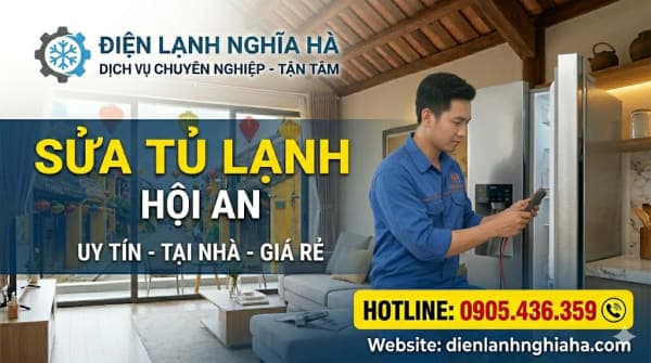 Sửa Tủ Lạnh Hội An: Dịch Vụ Tại Nhà Nhanh Chóng, Xử Lý Sự Cố 24/7