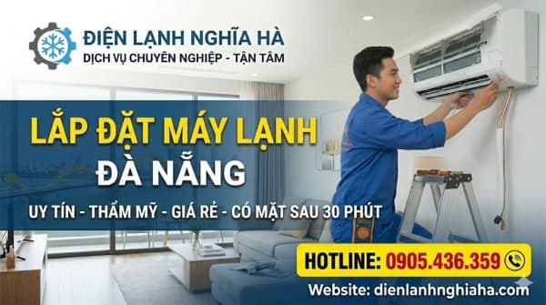 Lắp Đặt Máy Lạnh Đà Nẵng: Thi Công Chuyên Nghiệp, Thẩm Mỹ, Giá Tốt